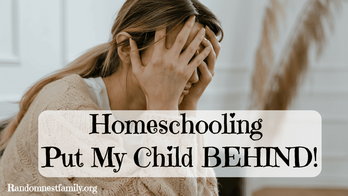 Homeschooling Put My Child Behind | How to move forward