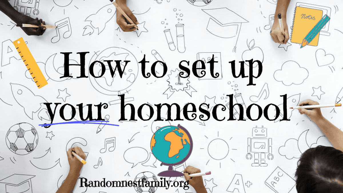 How to Set Up Your Homeschool image randomnestfamilyorg