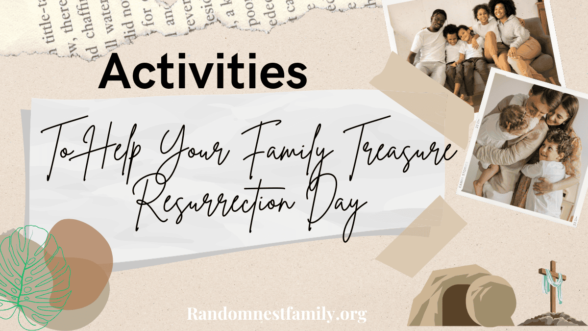 Activities To Help Your Family Treasure Resurrection Day | Randomnestfamily.org
