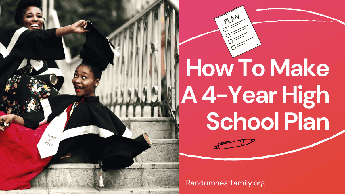 How-To-Make-A-4-Year-High-School-Plan | Randomnestfamily.org