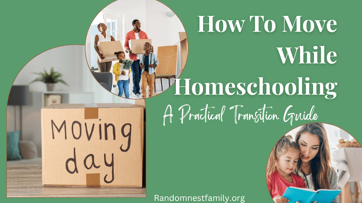 Moving While Homeschooling: A Practical "How To" Transition Guide
